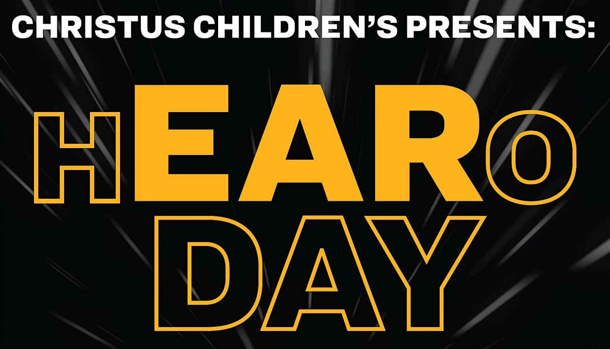 CHRISTUS Children's Hear-O Day