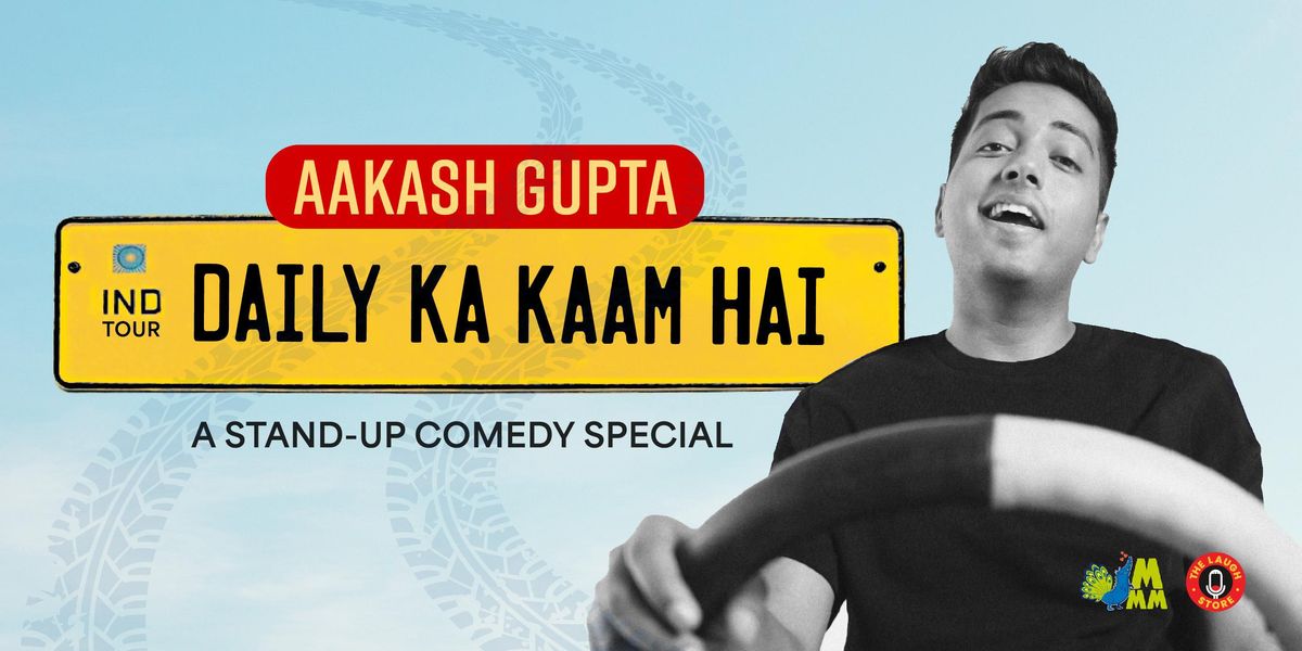 Daily Ka Kaam Hai By Aakash Gupta - Hyderabad
