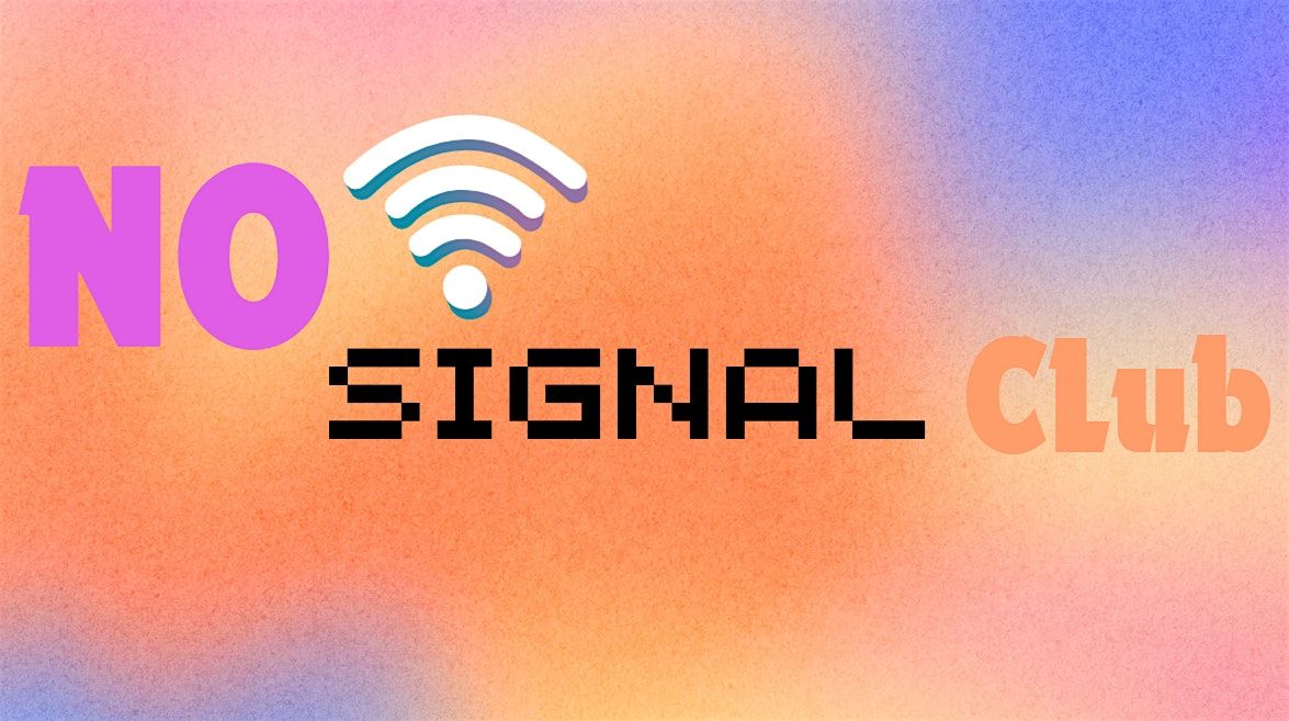 No Signal Club