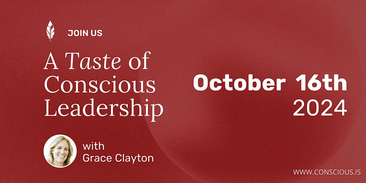 Taste of Conscious Leadership with Grace Clayton \/ October 16th, 2024