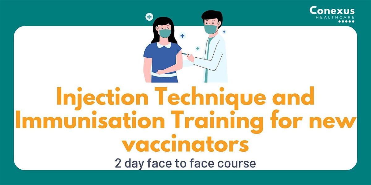 Injection Technique and Immunisation Training for new vaccinators