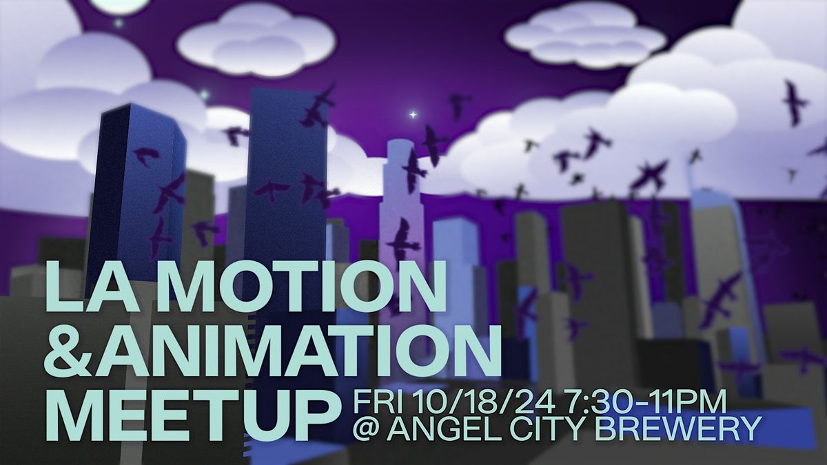 LA Motion & Animation Meetup Oct 2024