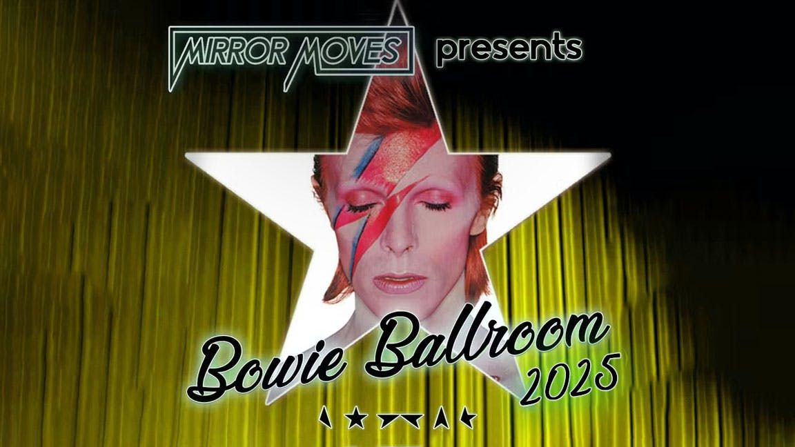 Mirror Moves' BOWIE BALLROOM 2025!