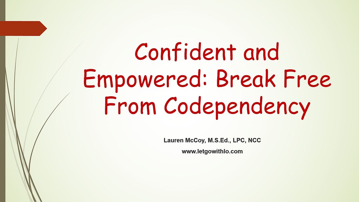 Confident and Empowered: Break Free from Codependency