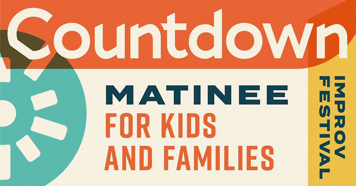 Countdown Improv Festival Matinee for Kids and Families