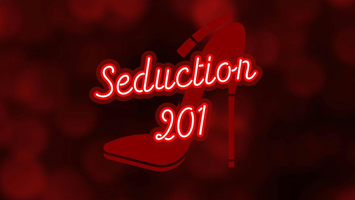 Seduction 201