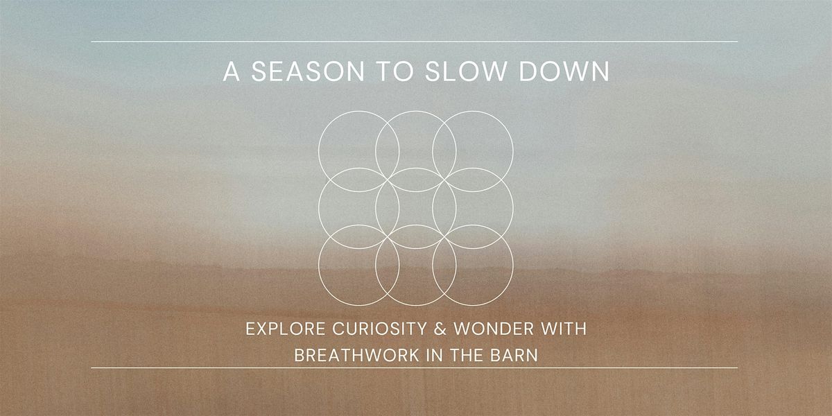 A Season to Slow Down - Breathwork Workshop