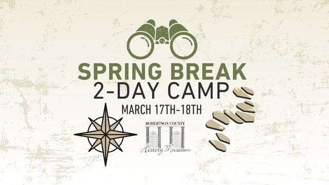 Spring Break Camp hosted by Robertson County History Museum 