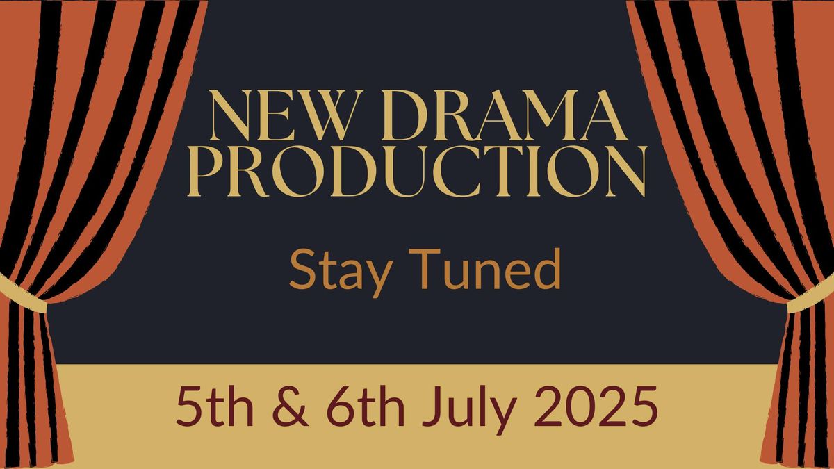 New Drama Production - Stay Tuned