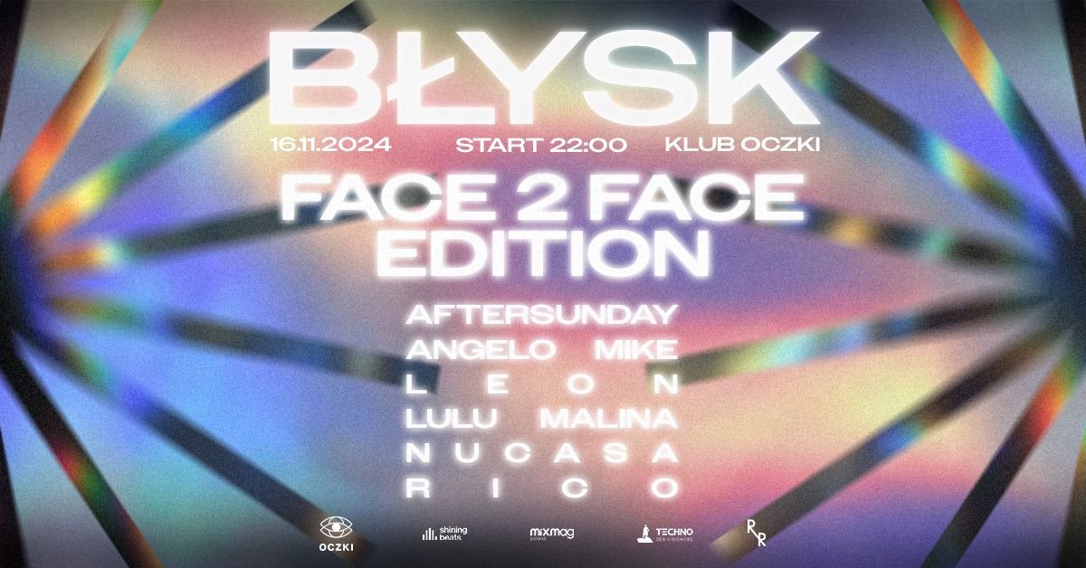 B\u0141YSK Face 2 Face Edition \/ Aftersunday \/ Angelo Mike \/ Leon \/ LuLu Malina \/ NuCasa \/ Rico