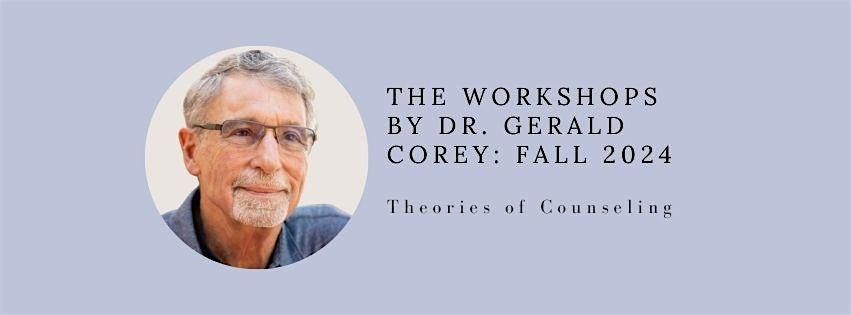 Workshops by Dr. Gerald Corey: Fall 2024