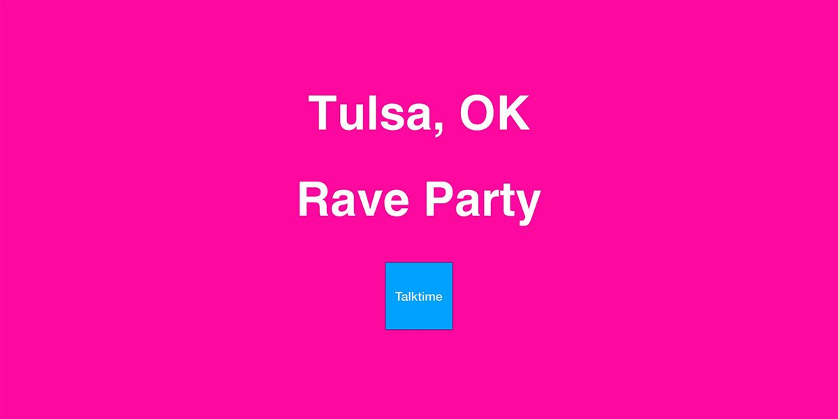 Rave Party - Tulsa