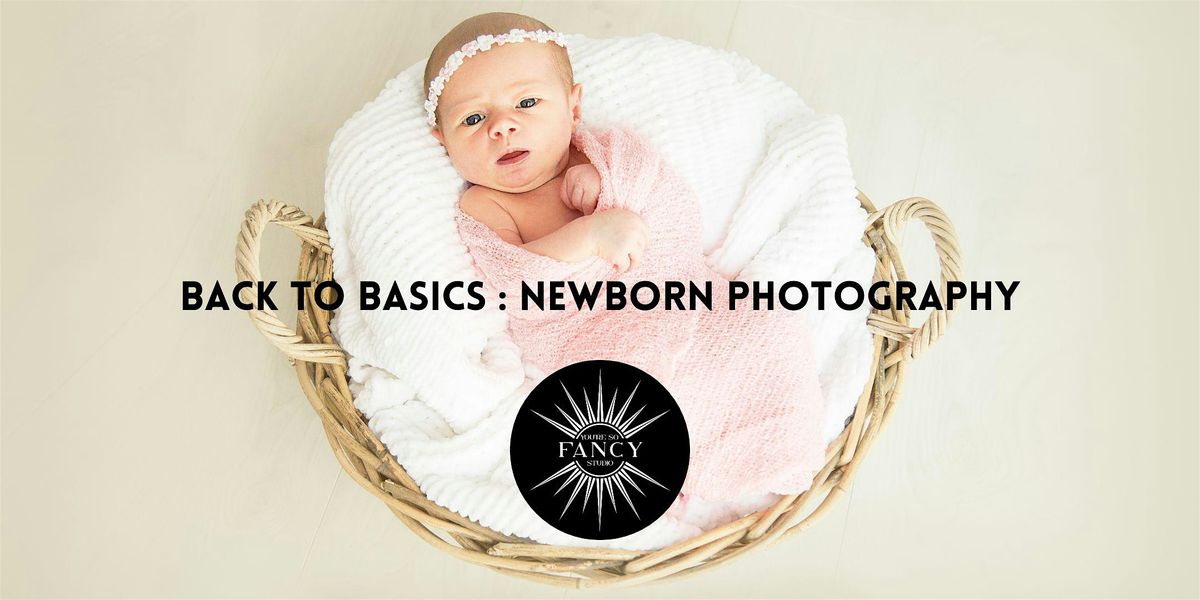 BACK TO BASICS : NEWBORN PHOTOGRAPHY