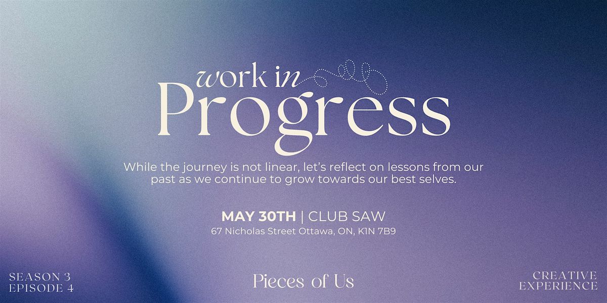Work in Progress (pt. 2) presented by Pieces of Us