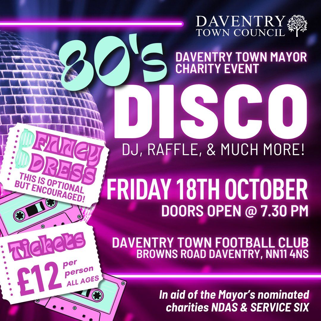 Daventry Mayor's Charity 80's Disco - Friday 18th October 2024