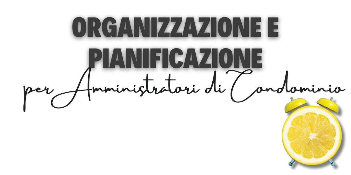 Organizzazione e pianificazione per Amministratori di Condominio- Bologna