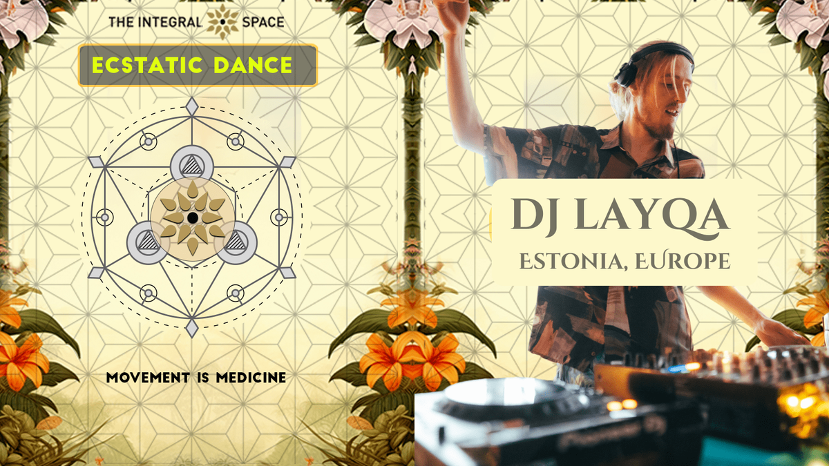 Ecstatic Dance: Special Guest DJ LAYQA (Estonia)