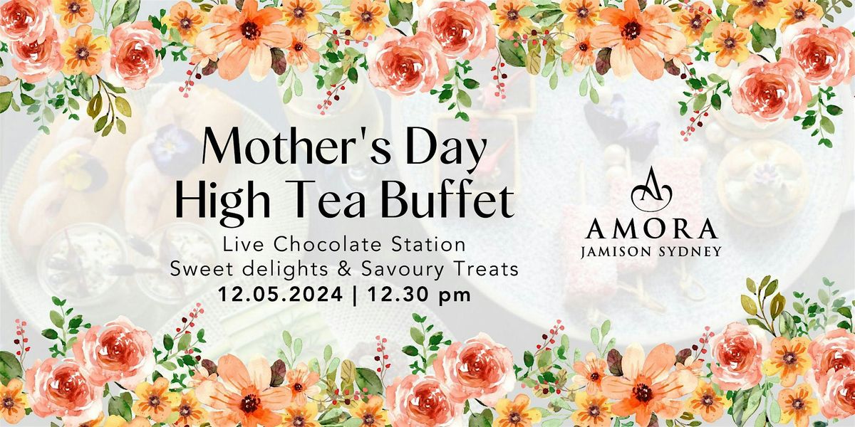 Mother\u2019s Day High Tea Buffet at Amora