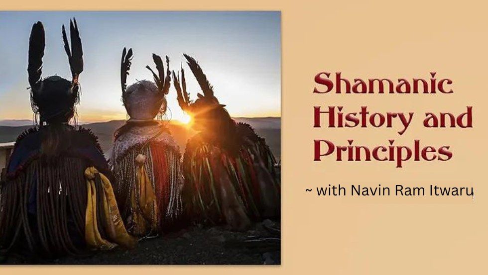 Shamanic History & Principles
