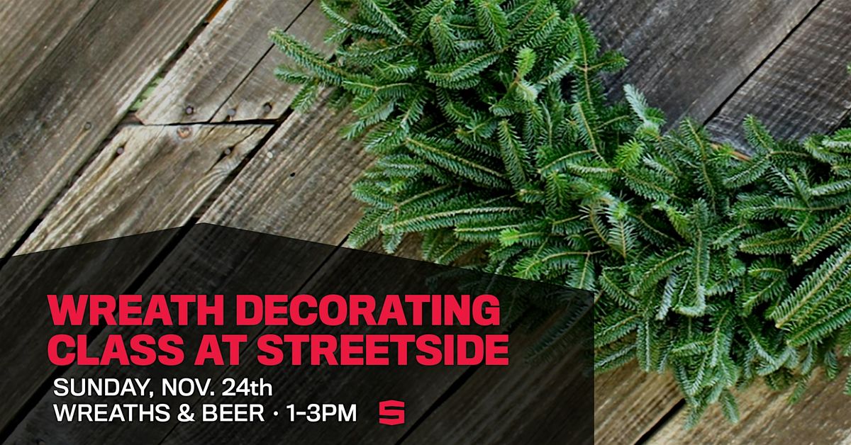 Wreath Decorating Class at Streetside