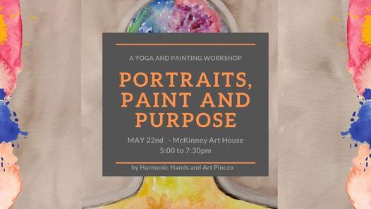 PORTRAITS, PAINT and PURPOSE - A Yoga and Painting Workshop