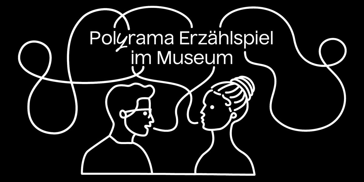 Polyrama Erz\u00e4hlspiel im Museum