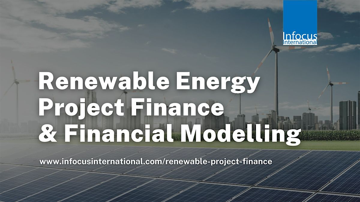 Renewable Energy Project Finance & Financial Modelling (April 2024)