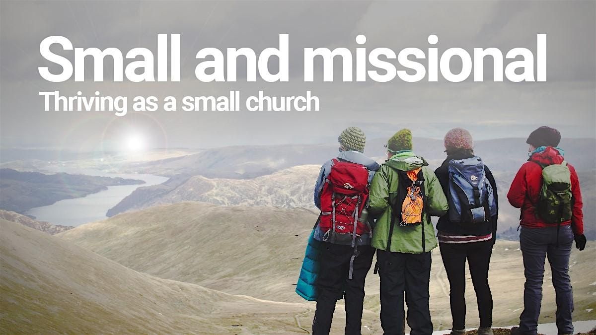 Small and missional: thriving as a small church