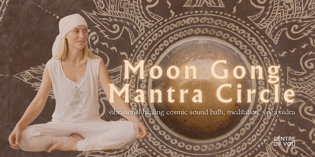 Moon Gong Mantra Circle - Healing Cosmic Sound Bath, Meditation, Yoga Nidra