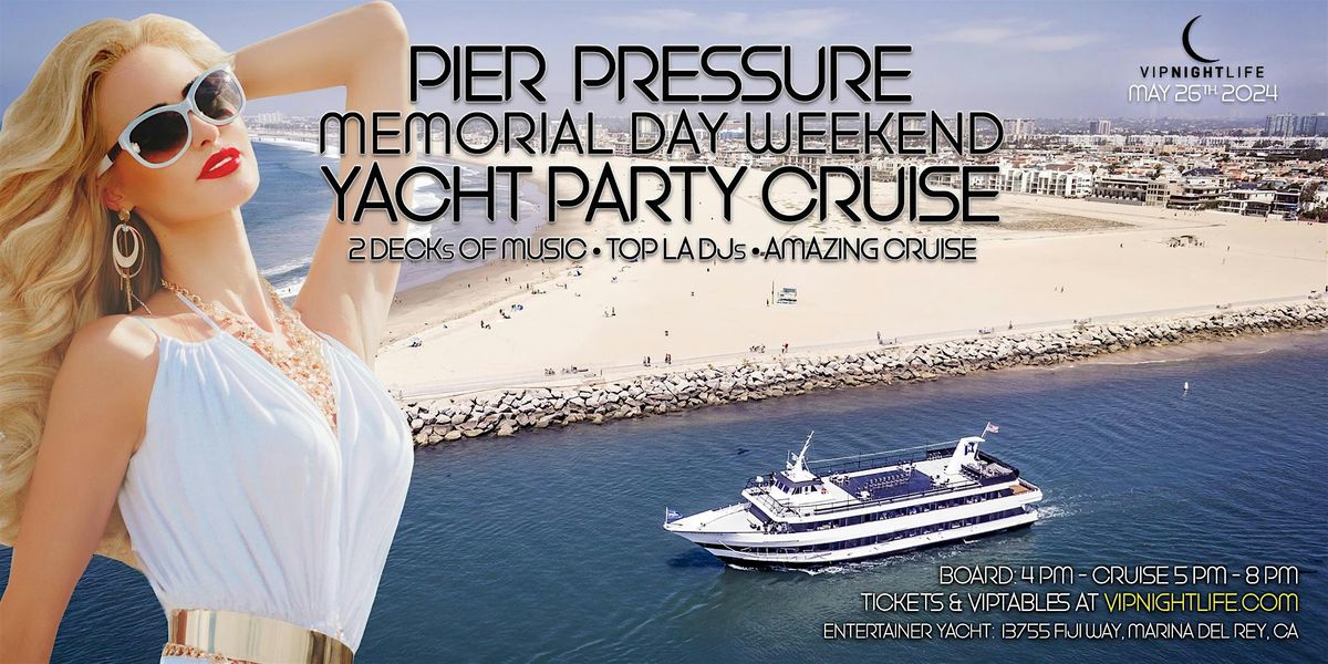 Los Angeles Memorial Weekend | Pier Pressure\u00ae Party Cruise