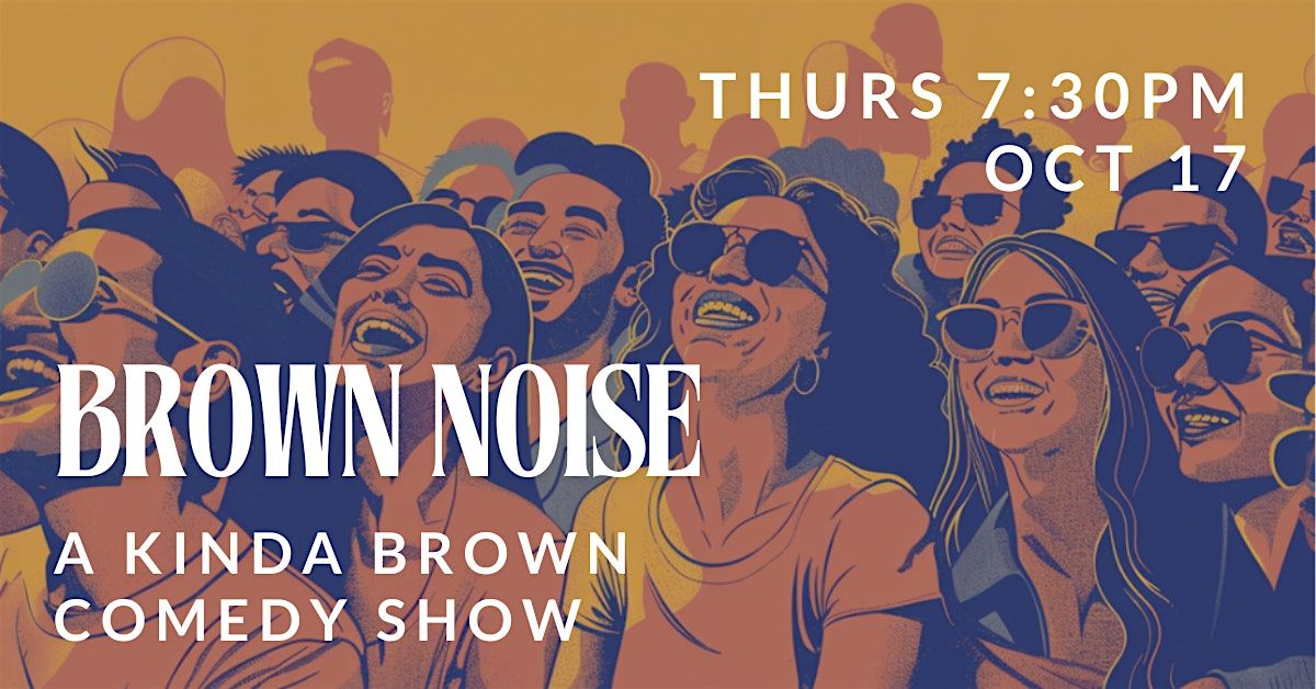 Brown Noise - A Kinda Brown Comedy Show @ Hideout Comedy