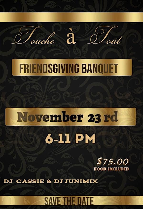 Touche \u00c0 Tout Friendsgiving Banquet