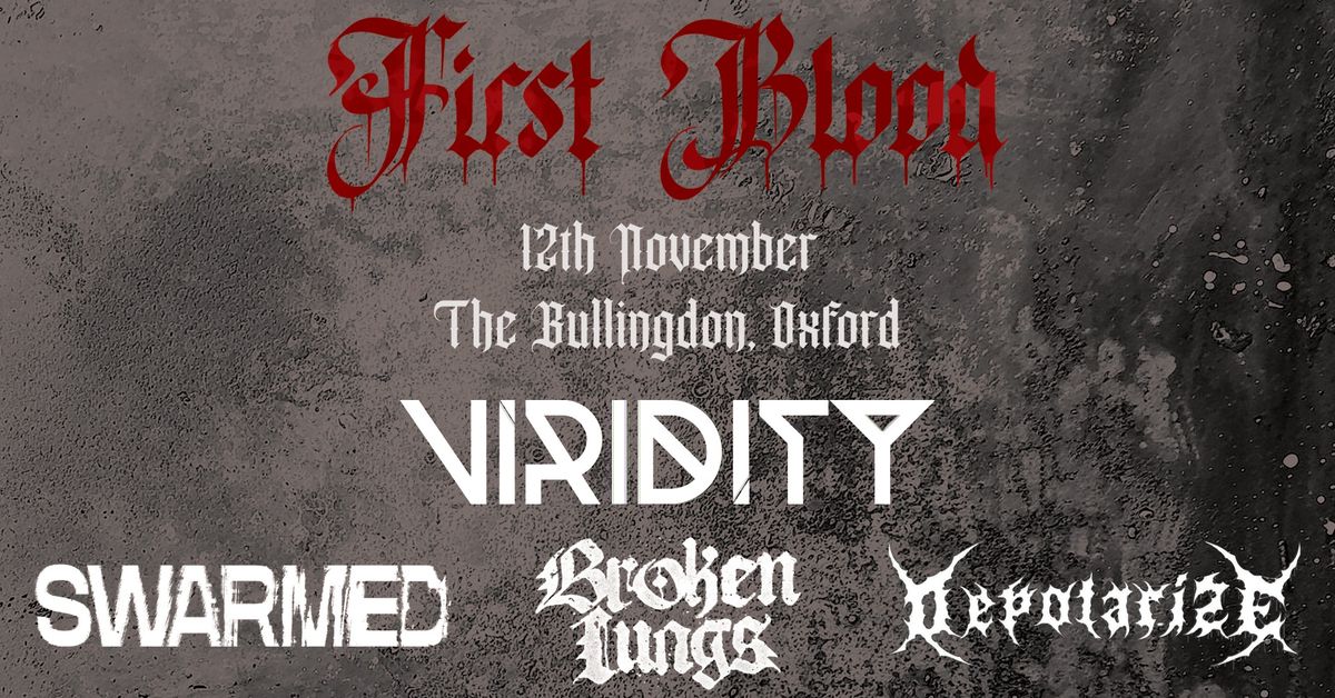 Dead Horse Promotions Presents: First Blood - VIRIDITY | SWARMED | BROKEN LUNGS | DEPOLARIZE