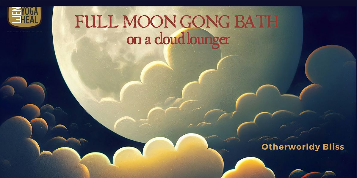 Full Moon GONG BATH on a cloud lounger \u2013  Otherworldly Bliss
