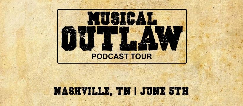 Musical Outlaw Podcast Tour - Nashville, TN