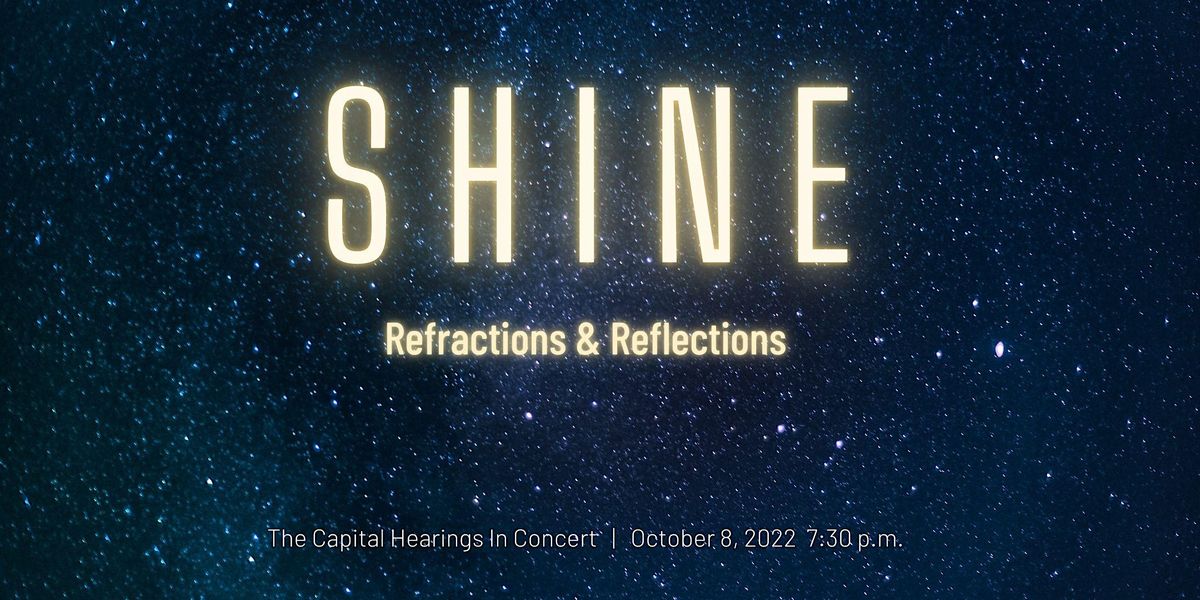 SHINE: Refractions & Reflections - The Capital Hearings In Concert