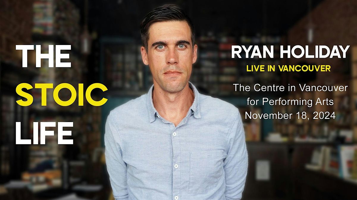 Ryan Holiday Live in Vancouver: The Stoic Life