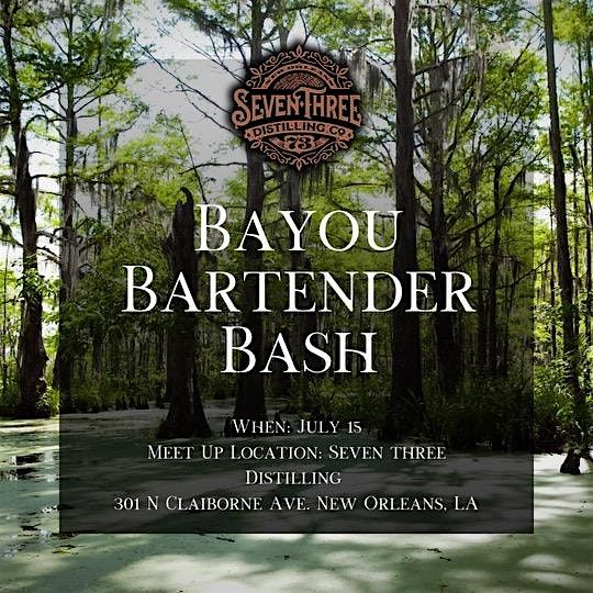 Louisiana Bartender Bash Presented by Seven Three Distilling