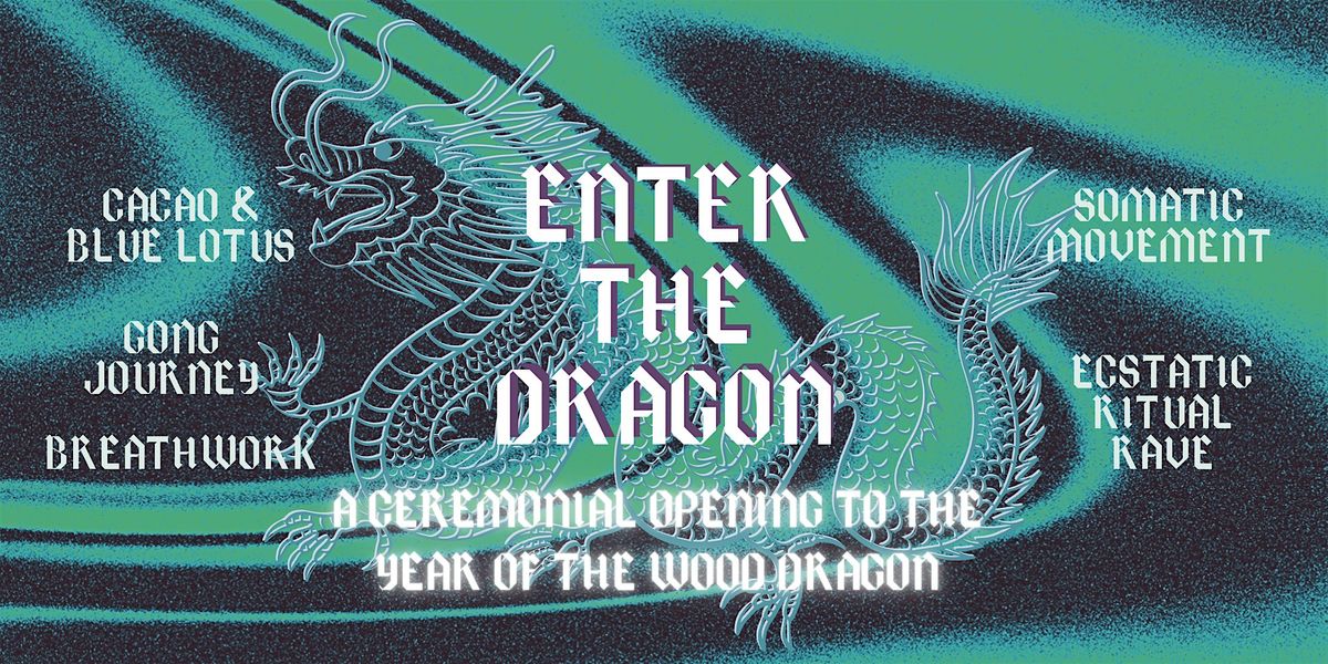 ENTER THE DRAGON: A ceremonial opening to the year of the Wood Dragon