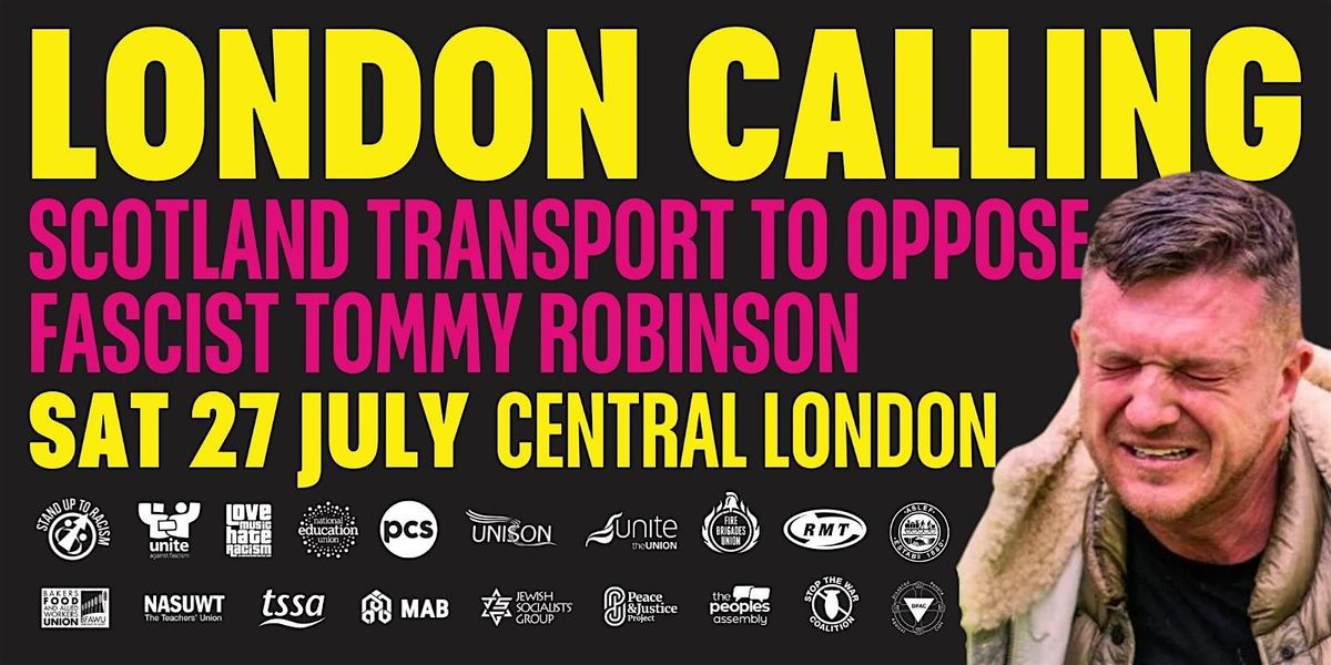 London Calling: Scotland Transport to oppose Fascist 'Tommy Robinson'