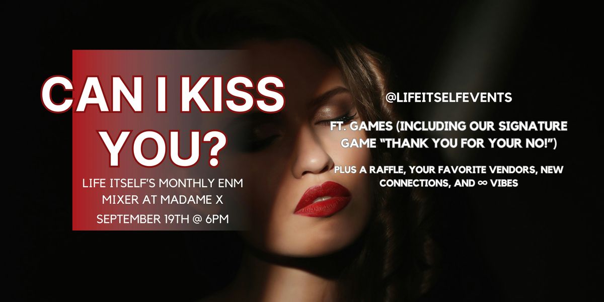 Can I Kiss You? A Life Itself Mixer