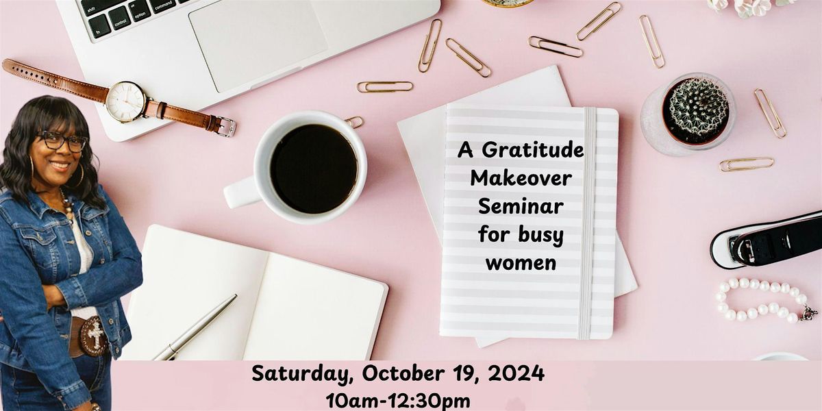 A Gratitude Makeover Seminar