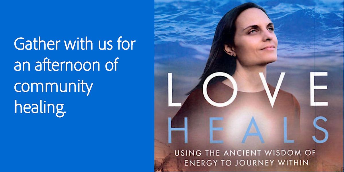 LOVE HEALS Film Screening with Filmmaker Q&A, Live Music + Energy Practices