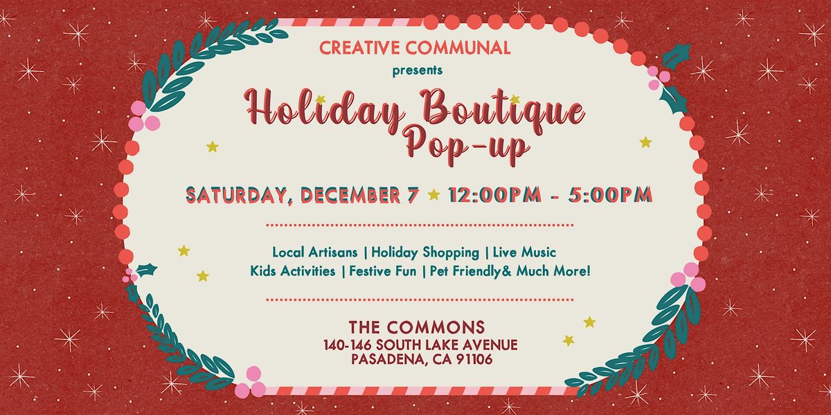 Holiday Boutique Pop Up presented by Creative Communal at Commons Pasadena