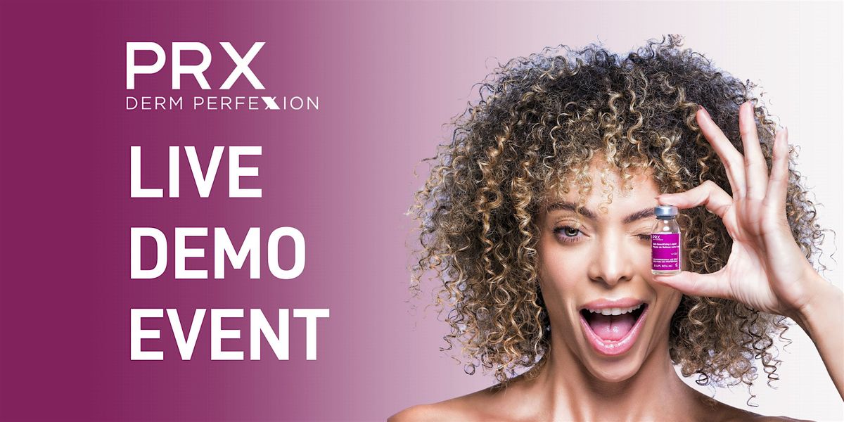 PRX Derm Perfexion: Live Demo Event