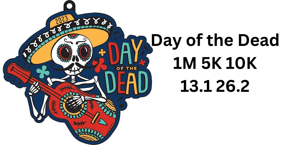 2023  Day of the Dead 1M 5K 10K 13.1 26.2-Save $2