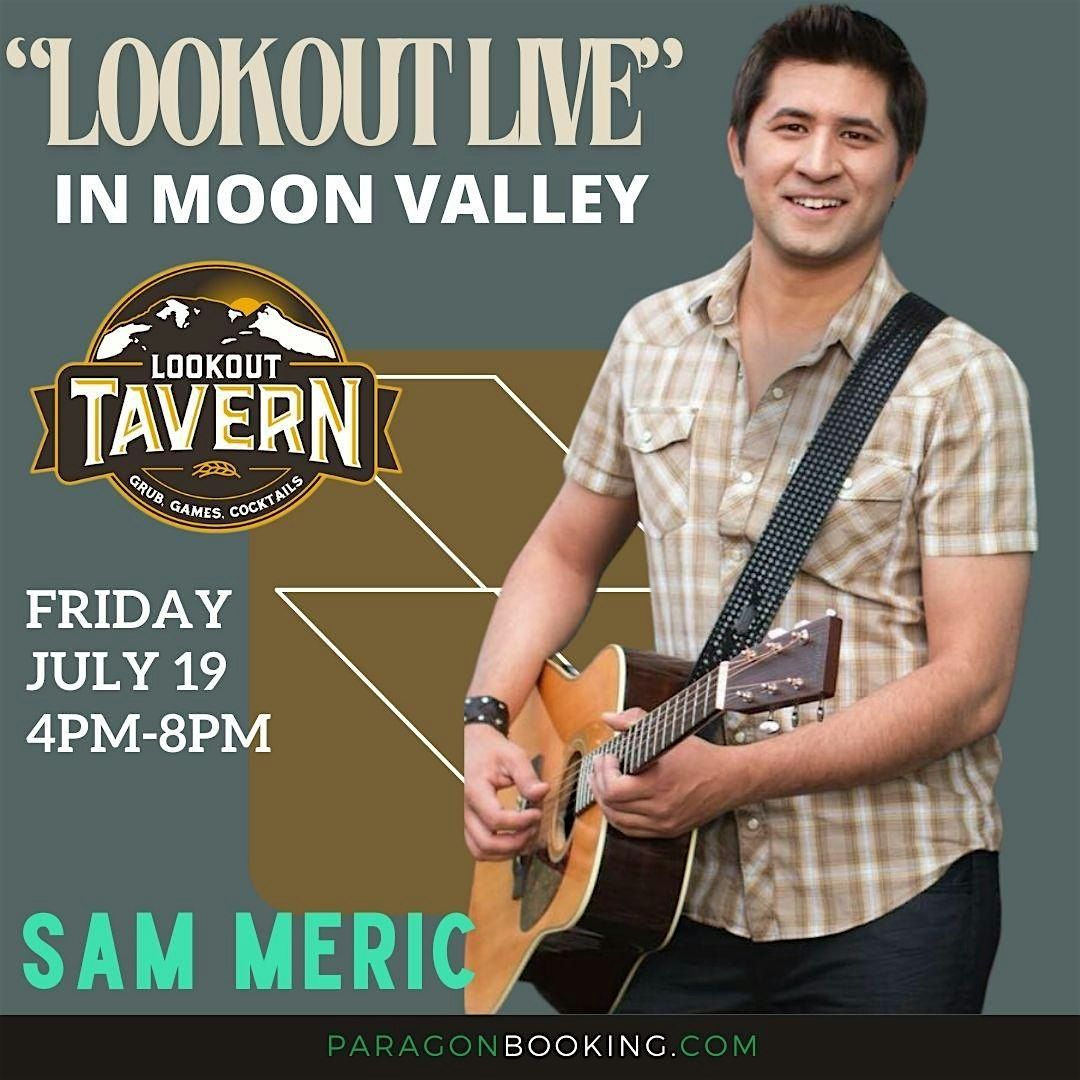 Lookout Live! :  Live Music in Moon Valley featuring Sam Meric  at Lookout Tavern