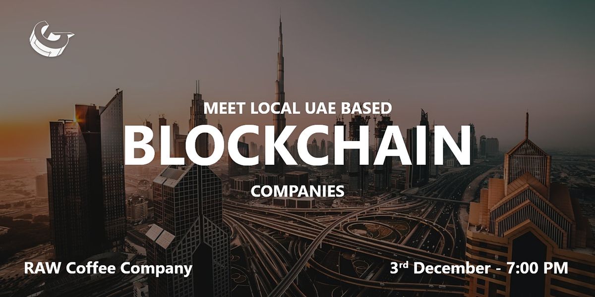 Crypto Zone Dubai Meet-ups - Meet Local UAE based Blockchain Companies