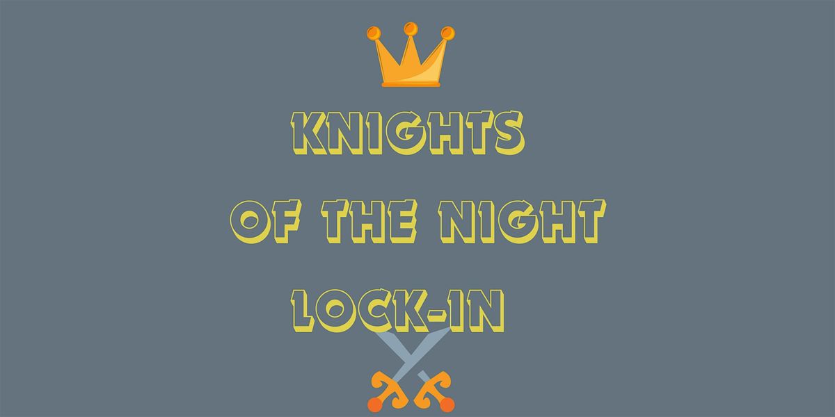 Knights of the Night Lock-In