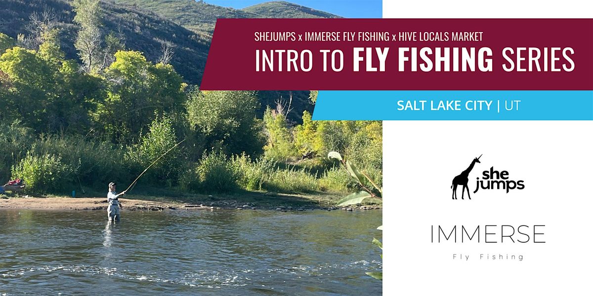 SheJumps x Immerse Fly Fishing | Introduction to Fly Fishing Series | UT